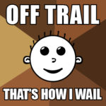 Hash Boy Meme "Off Trail That's How I Wail"