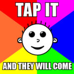 Hash Boy Meme "Tap It and They Will Come"